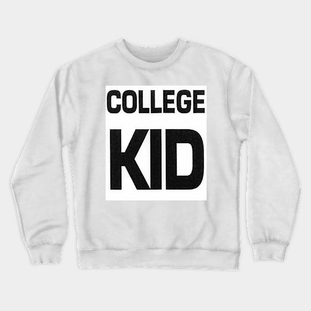 COLLEGE KID Crewneck Sweatshirt by ClassConsciousCrew.com